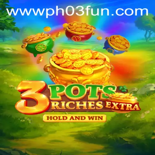 Discover the Exciting World of 3potsExtra: A New Gaming Experience with PH03.FUN