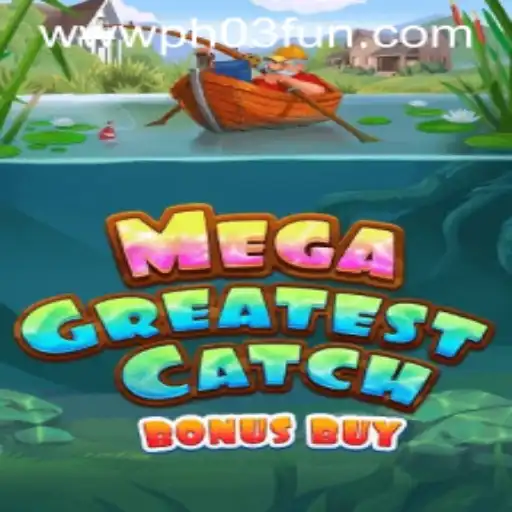 Experience the Thrill of MegaGreatestCatchBonusBuy at PH03.FUN